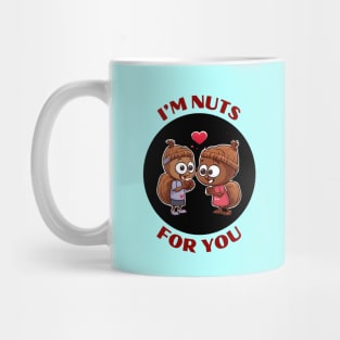 I'm Nuts For You | Squirrel Pun Mug